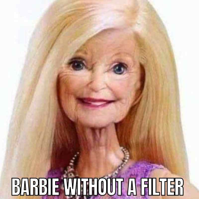 no filter old barbie meme no filter old barbie meme