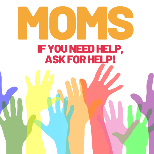 moms ask for help moms ask for help