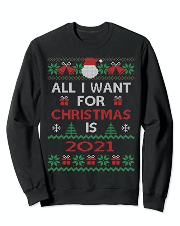 all i want for christmas is 2021 christmas sweater all i want for christmas is 2021 christmas sweater
