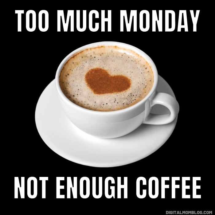 monday coffee meme Funny Monday meme with a cup of coffee topped with a heart pattern and the text 'Too Much Monday, Not Enough Coffee.'