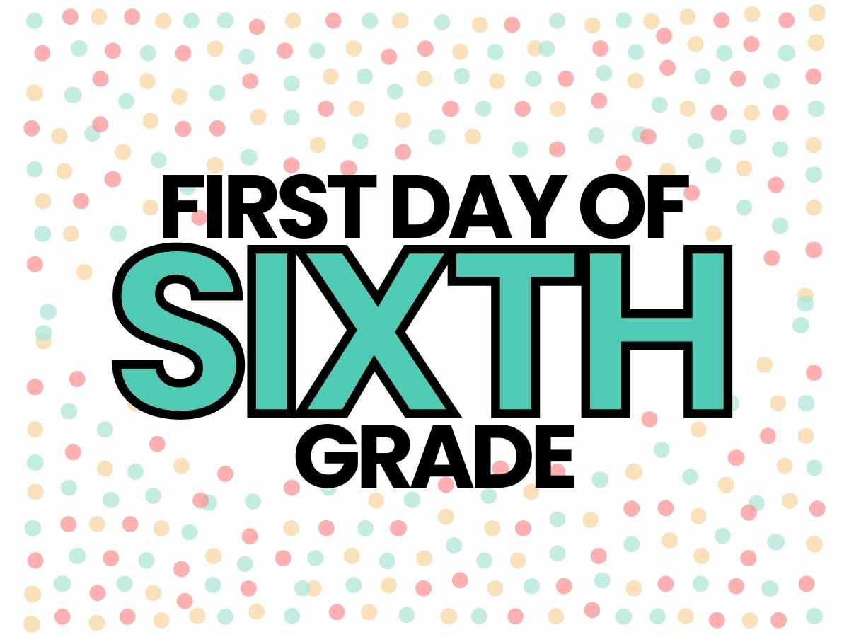first day of 6th grade sign first day of 6th grade sign