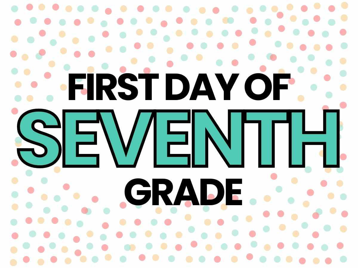 first day of 7th grade sign first day of 7th grade sign