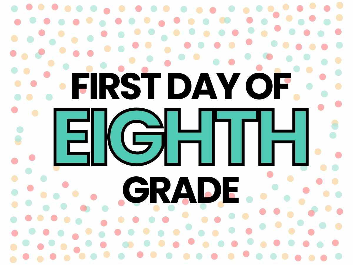 first day of 8th grade sign first day of 8th grade sign
