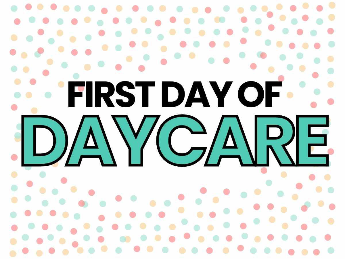 first day of daycare sign first day of daycare sign