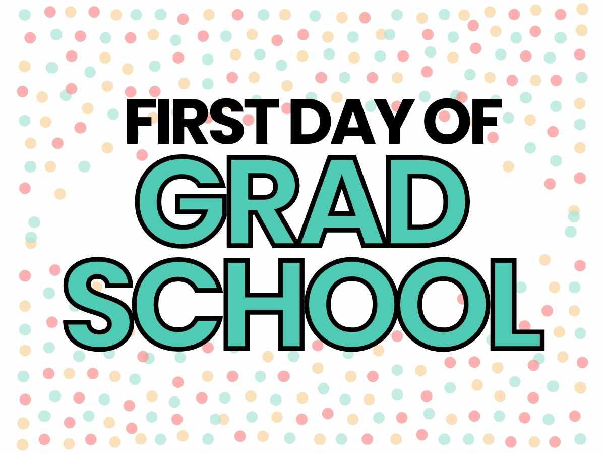 first day of grad school sign first day of grad school sign