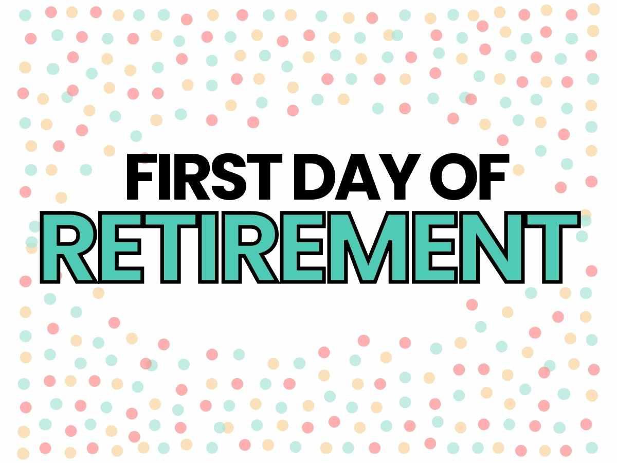 first day of retirement sign first day of retirement sign