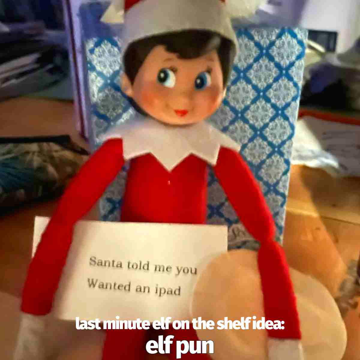 last minute elf idea pun last minute elf idea pun