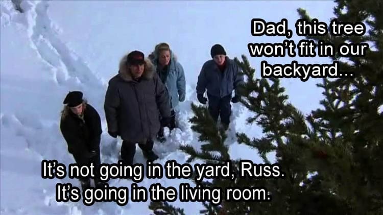 clark backyard Meme from Christmas Vacation showing characters in the snow looking up at a huge Christmas tree. Text reads: 'Dad, this tree won’t fit in our backyard...' and the response: 'It’s not going in the yard, Russ. It’s going in the living room.' Perfect encapsulation of holiday decorating challenges. #ChristmasVacationMeme #HolidayHumor