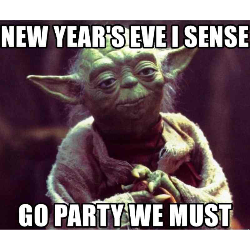 yoda new years eve meme Meme of a wise green alien saying, 'New Year's Eve I sense, go party we must,' hinting at the festive Jedi wisdom needed to party hard on New Year's Eve.
