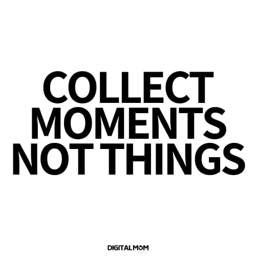 Mom Quotes - Collect Moments Not Things - Inspiration for Moms #quotes #inspiration #moms #inspire #inspirationalquotes #inspiredaily #inspirationalquotes #motherhood #mother #momlife #momquotes #mommy #mommylife #mommies meme quote that says collect moments not things