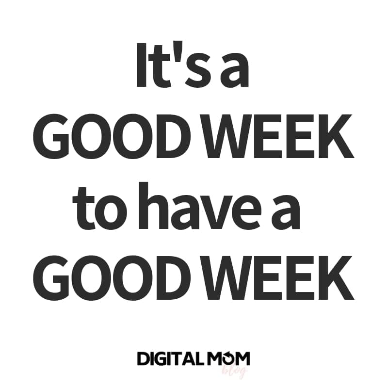 Good week motivation quote monday its a good week to have a good week