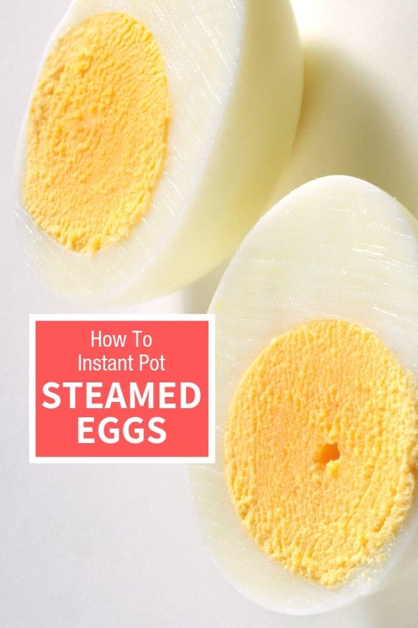 Eggs - Paleo Instant Pot Recipes Perfectly sliced hard-boiled eggs showing off their golden yolks, with a label proclaiming 'How to Instant Pot Steamed Eggs' like they just won the breakfast lottery.