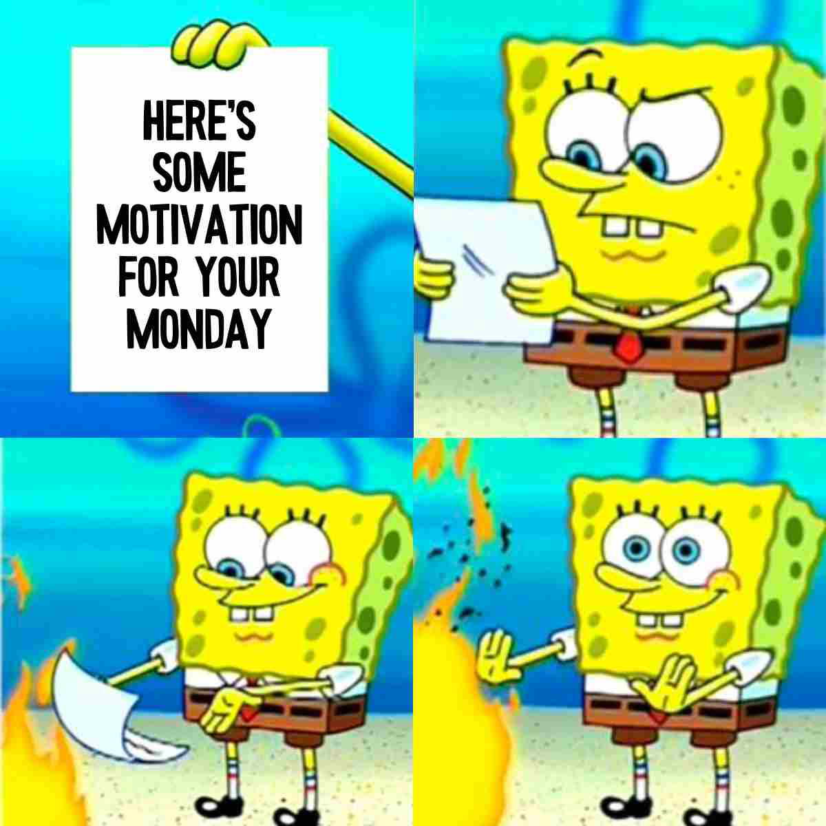 monday motivation meme Humorous meme featuring a character holding a motivational paper for Monday, then casually setting it on fire, symbolizing the reluctance to start the week.