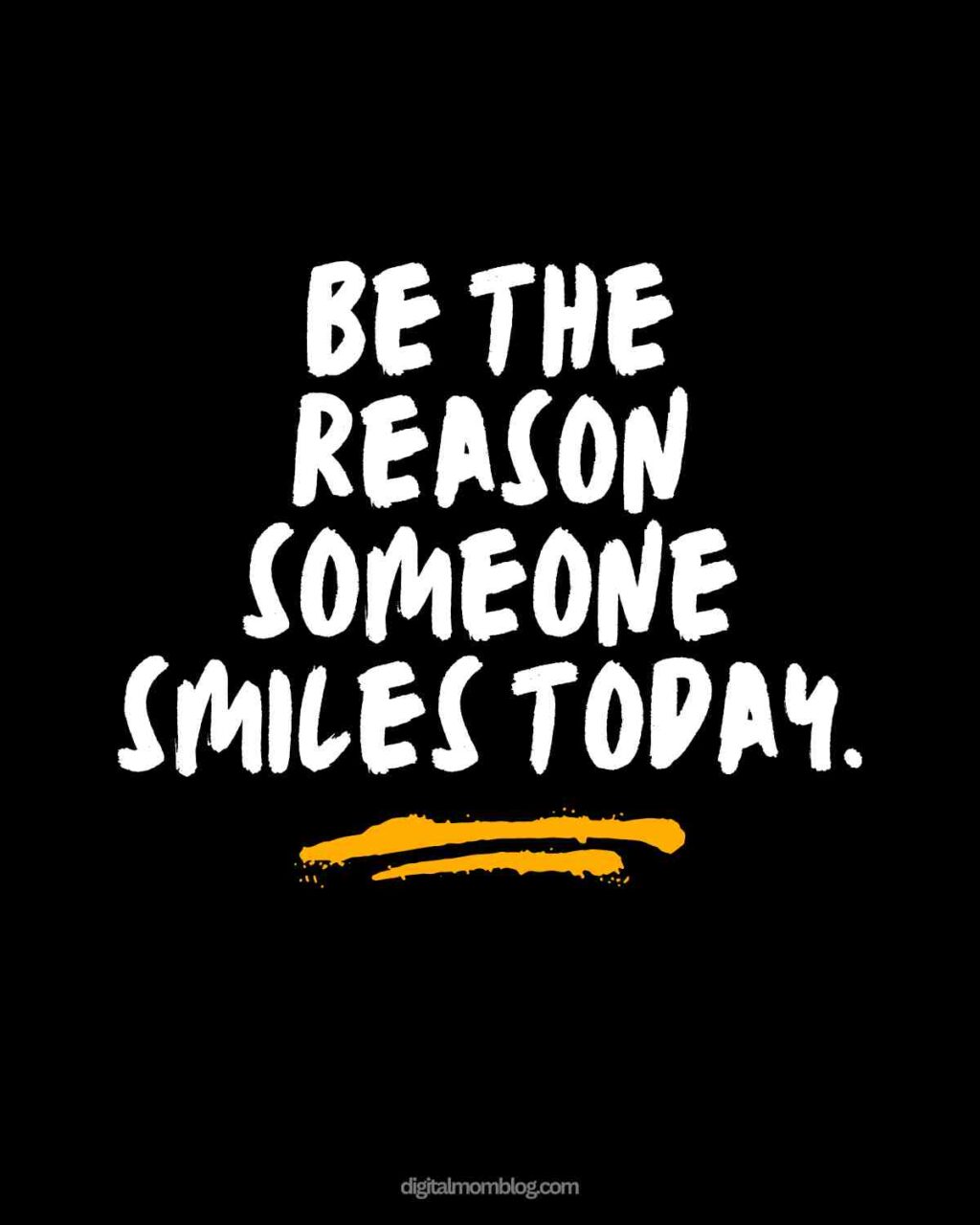 monday motivational quote about smiles Inspirational meme with the quote 'Be the reason someone smiles today' in bold white text on a black background, with a yellow underline emphasizing positivity and kindness.