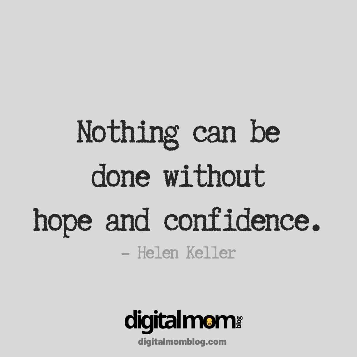 Helen Keller Motivational Monday Quote Meme with a quote by Helen Keller: 'Nothing can be done without hope and confidence,' with digitalmomblog.com watermark, showcasing motivation and positivity.