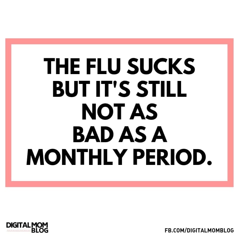 woman flu memes Humorous flu meme comparing the flu to a monthly period, suggesting the flu isn't as bad.