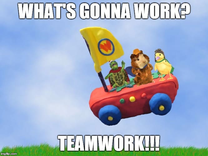 wonder pets teamwork meme A humorous work meme with cartoon animals on a flying red vessel under the text, "WHAT'S GONNA WORK? TEAMWORK!!!" portraying the quirky enthusiasm for teamwork at the office.