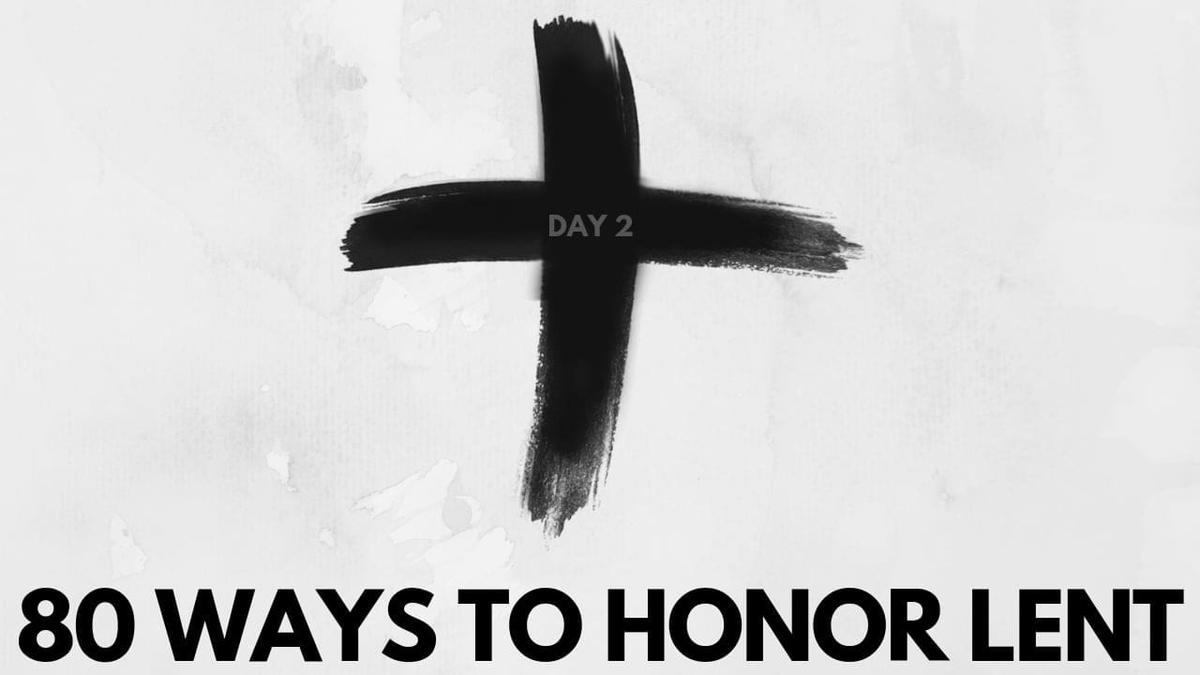 80 ways to honor lent 80 ways to honor lent