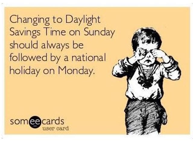 daylight savings meme monday changing to daylight savings time on sunday should always be followed by a national holiday on monday
