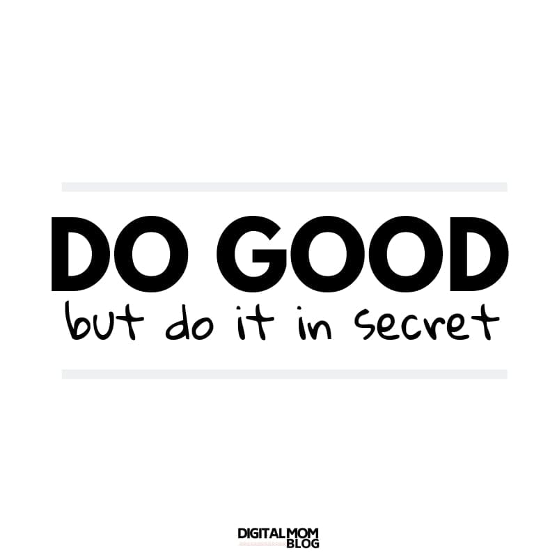 do good but do it in secret do good but do it in secret