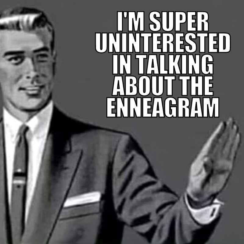 enneagram meme funny Vintage meme of a man in a suit looking uninterested, holding up a hand with the text "I'm super uninterested in talking about the Enneagram."