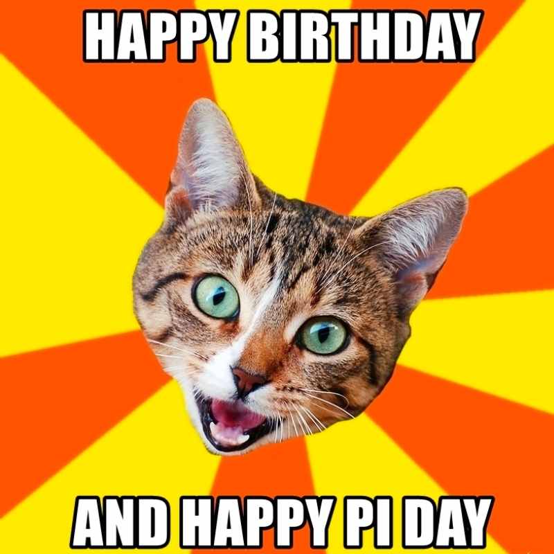 happy birthday pi day meme Meme with a happy cat face over a colorful background, exclaiming 'Happy Birthday and Happy Pi Day!'.