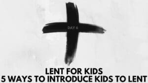 LENT FOR KIDS day 6