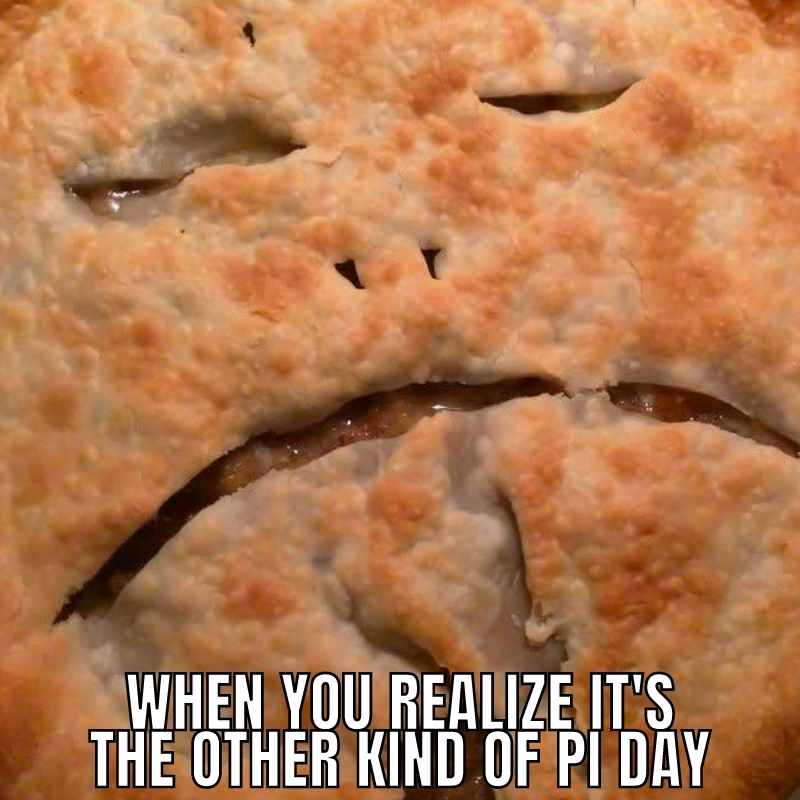 pi not pie day meme pi not pie day meme