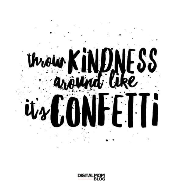throw kindness around like its confetti throw kindness around like it’s confetti