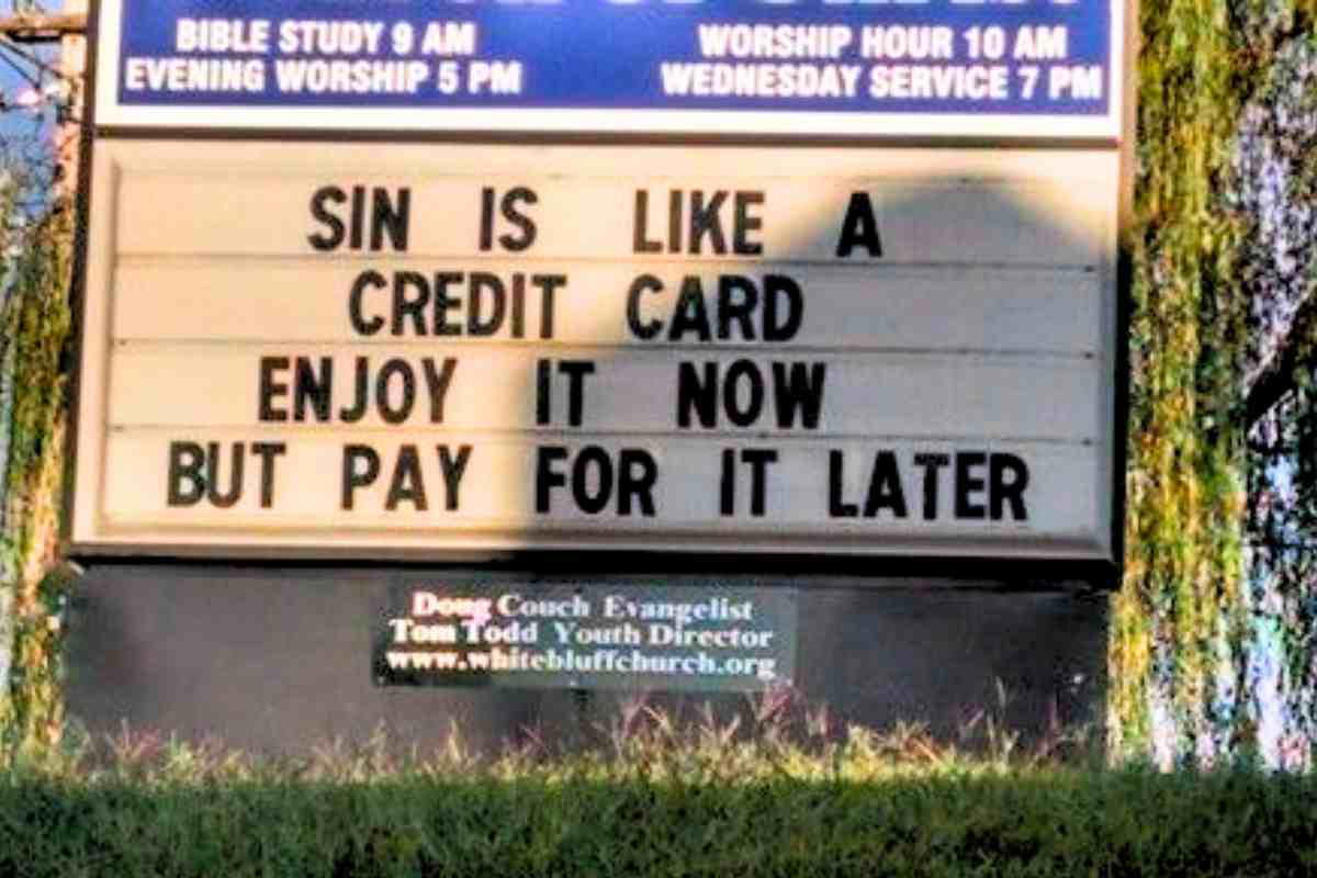 church sign credit card is like sin Church sign humorously compares sin to a credit card, saying 'Enjoy it now, but pay for it later.' Sounds like heavenly financial advice!