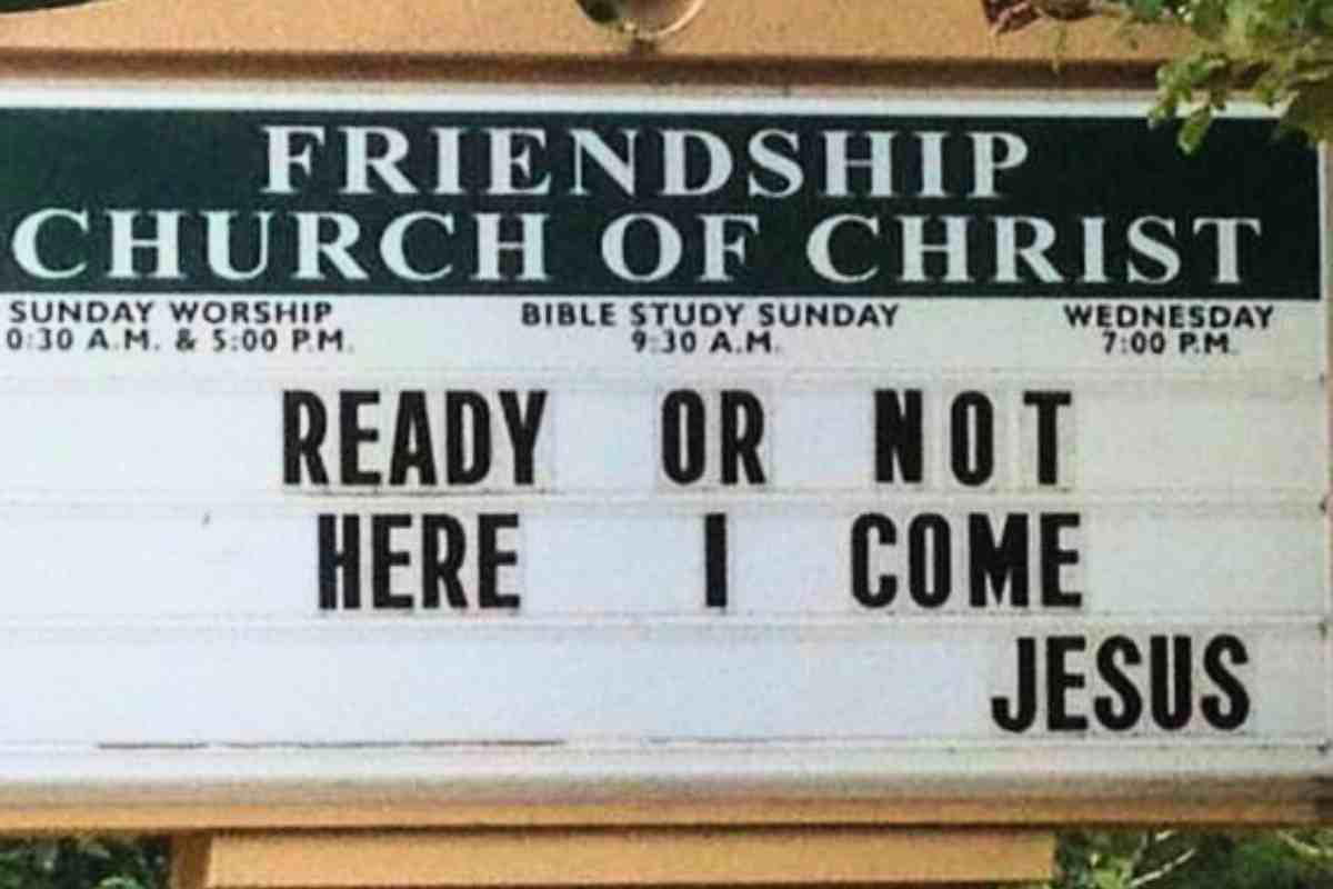church sign ready or not here i come jesus Church sign humorously reads 'Ready or not, here I come Jesus,' suggesting divine arrival with a twist.