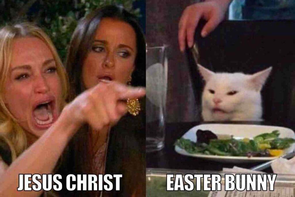 easter bunny meme funny A funny meme with the 'Woman Yelling at a Cat' format, where the woman on the left is labeled 'JESUS CHRIST' and the unamused cat on the right is labeled 'EASTER BUNNY,' capturing an Easterthemed humorous disagreement.