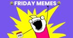 A cartoon character excitedly holding a calendar page labeled 'FRI', with the text 'FRIDAY MEMES' at the top and a burst of bright colors surrounding the character.