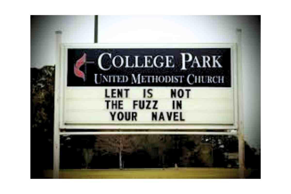 funny church sign lent Humorous church sign reading 'Lent is not the fuzz in your navel,' bringing a chuckle to passersby.