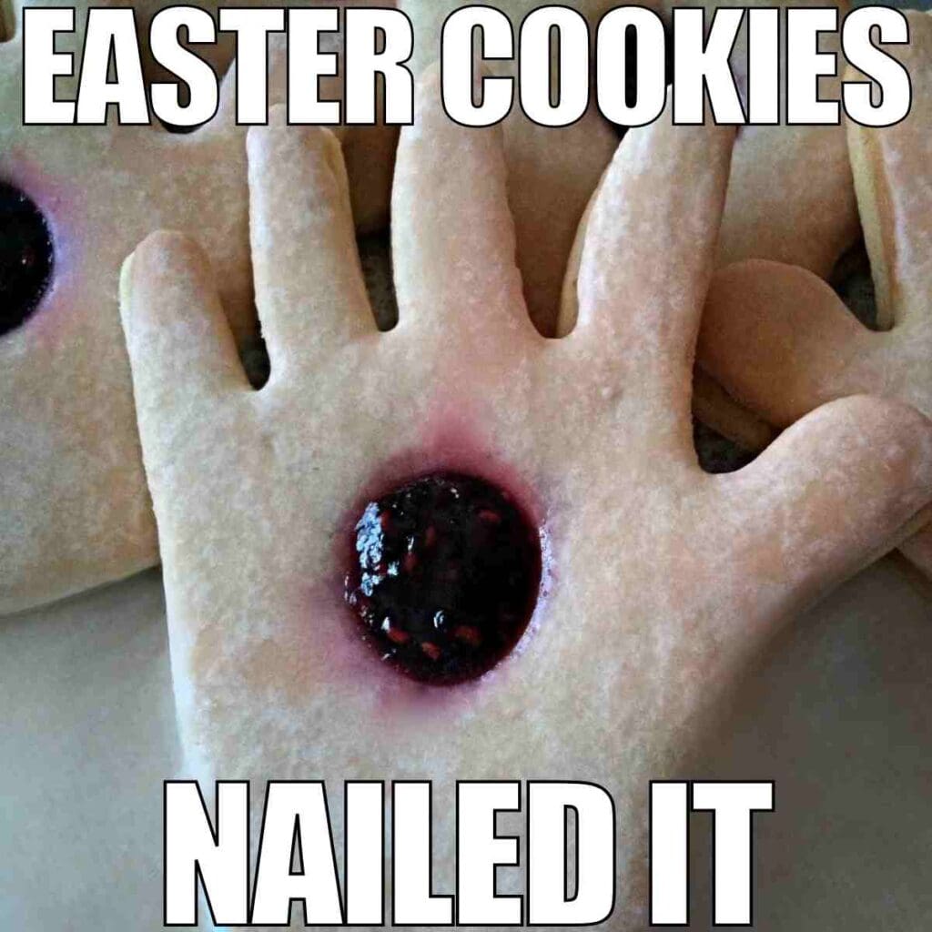 funny jesus easter meme A cookie shaped like a hand with a red jelly blob in the center, humorously captioned "Easter Cookies Nailed It," poking fun at Easter memes with punny humor.