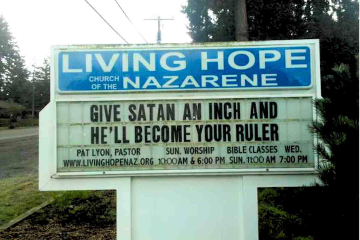 funny satan church sign saying Cheeky church sign warning, 'Give Satan an inch and he'll become your ruler,' proving once again that church humor isn't sinfully good, but it's pretty darn close!