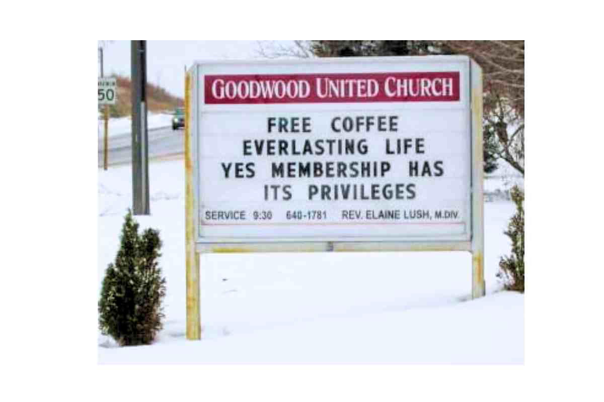 funny sign church membership Church sign at Goodwood United boasts free coffee and everlasting life, cheekily noting that membership has its privileges.