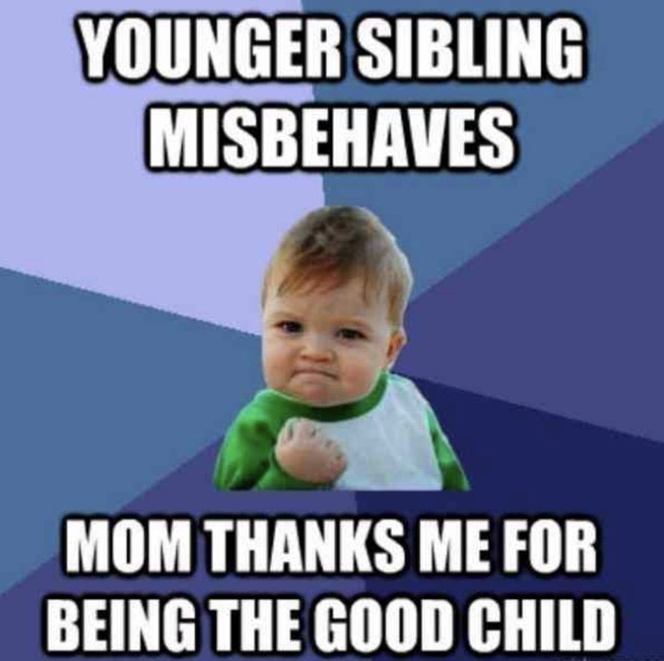 good child meme younger siblings misbehaves mom thanks me for being the good child