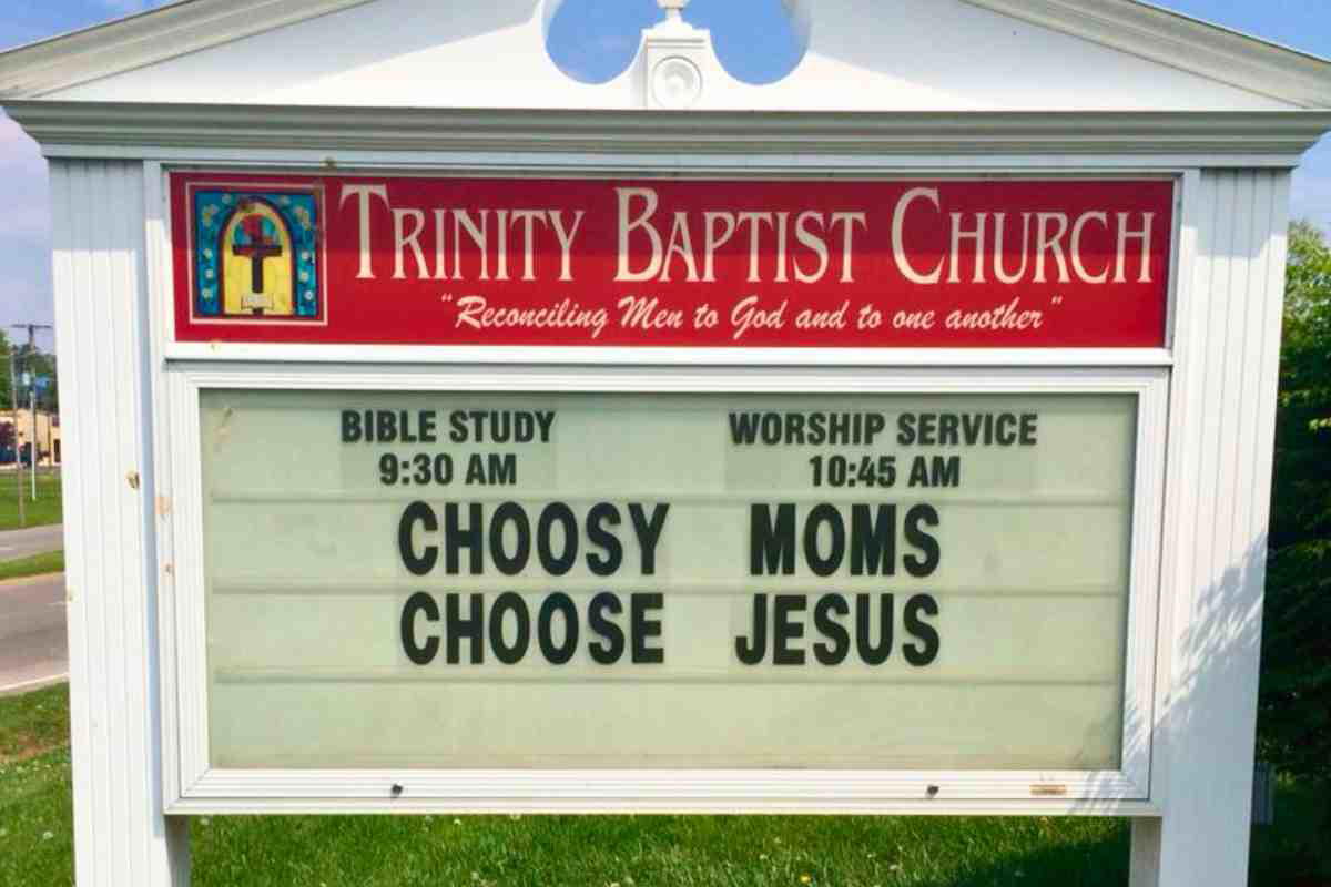 mothers day church sign saying A church sign reads: 'Choosy Moms Choose Jesus,' humorously blending faith and advertising, outside Trinity Baptist Church.