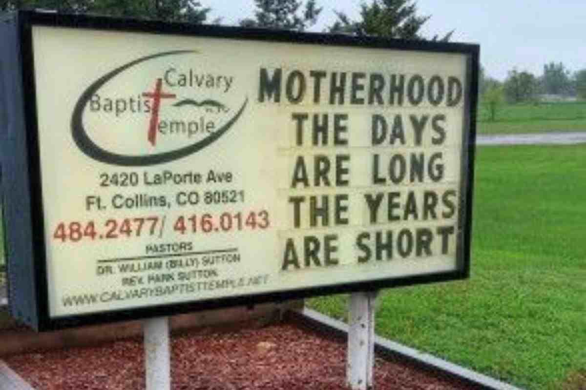 mothers day church sign A church sign humorously balancing the paradox of motherhood: 'The days are long, the years are short,' as if reminding moms everywhere that those toddler tantrums are a fasttrack to fond memories.