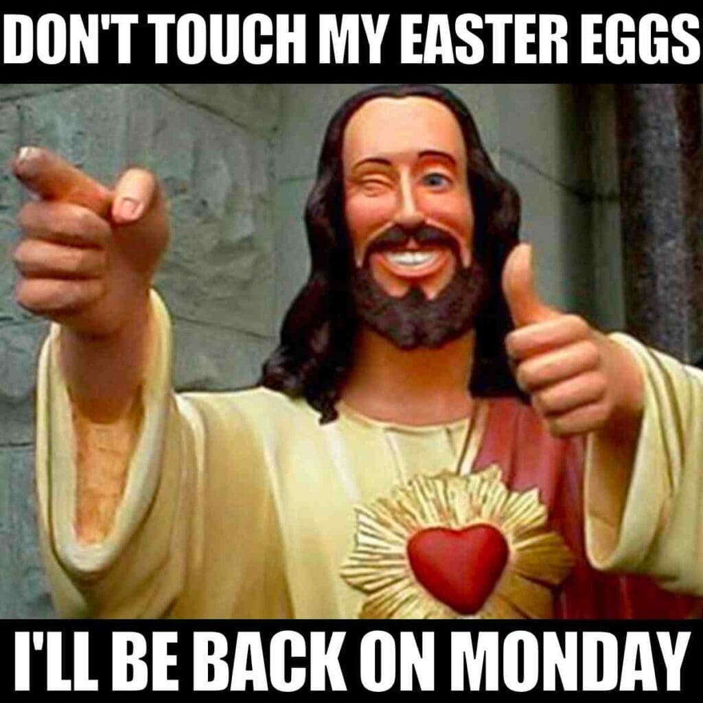 religious easter meme funny Statue of thumbsup Jesus winking with the humorous caption, "Don't touch my Easter eggs, I'll be back on Monday," combining resurrection humor with a playful Easter twist.