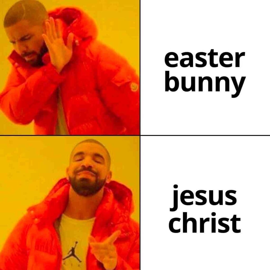 religious easter meme jesus christ A twopanel meme with the top image featuring a man in a red jacket rejecting the words 'easter bunny,' and the bottom image showing him approvingly pointing at 'jesus christ.' It's the classic meme twist with an Easterthemed punchline: giving props to the real reason for the season.
