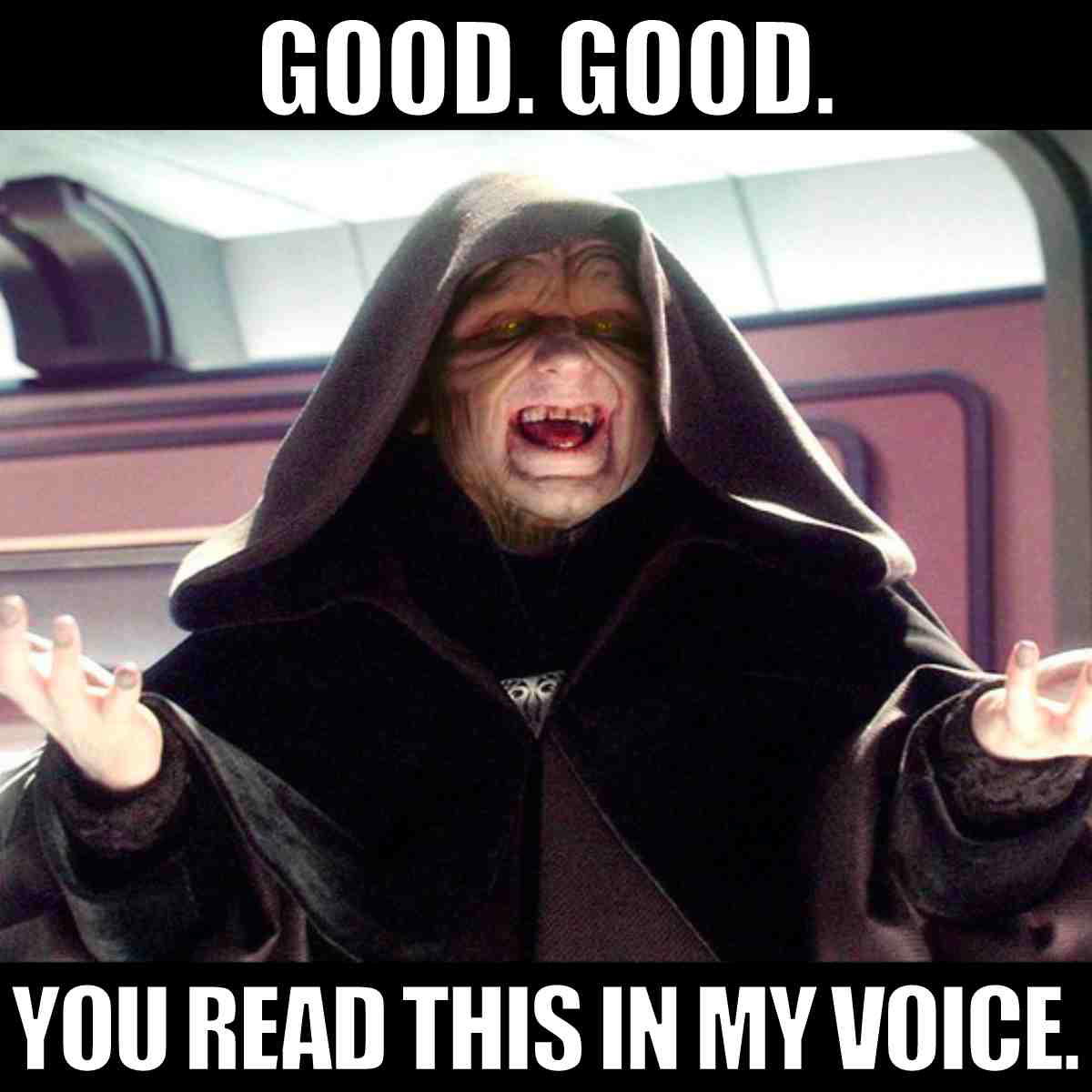 sith lord star wars meme good good you read this in my voice