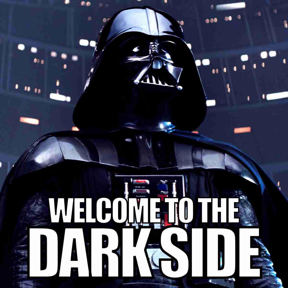 welcome to the darkside meme welcome to the darkside meme