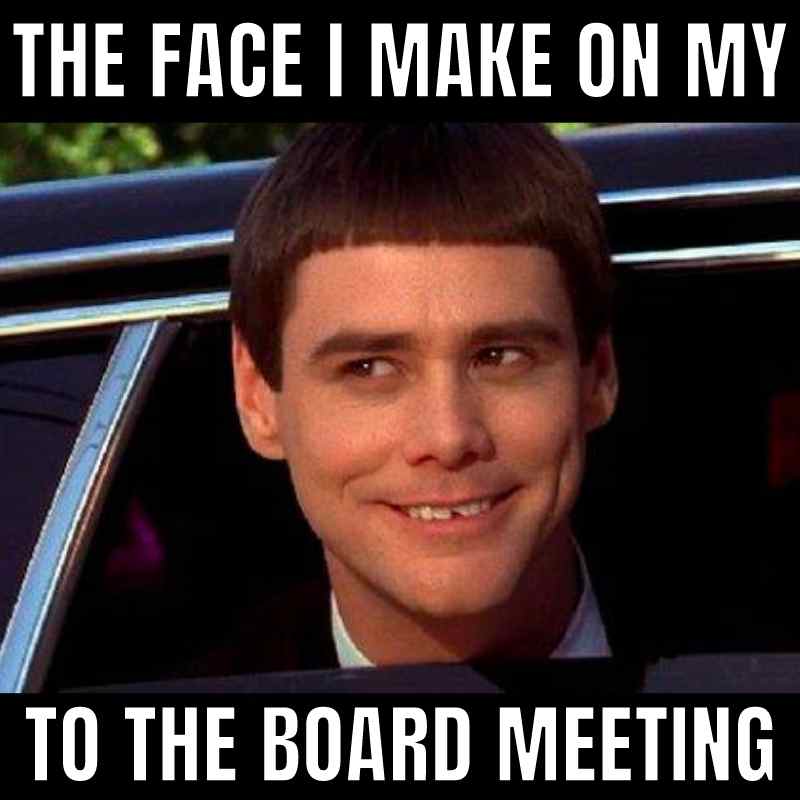 boardroom meeting meme Meme showing a man with a bowl haircut making a mischievous grin while sitting in a car, with text: 'The face I make on my way to the board meeting.' Perfectly capturing the 'here we go again' vibe.