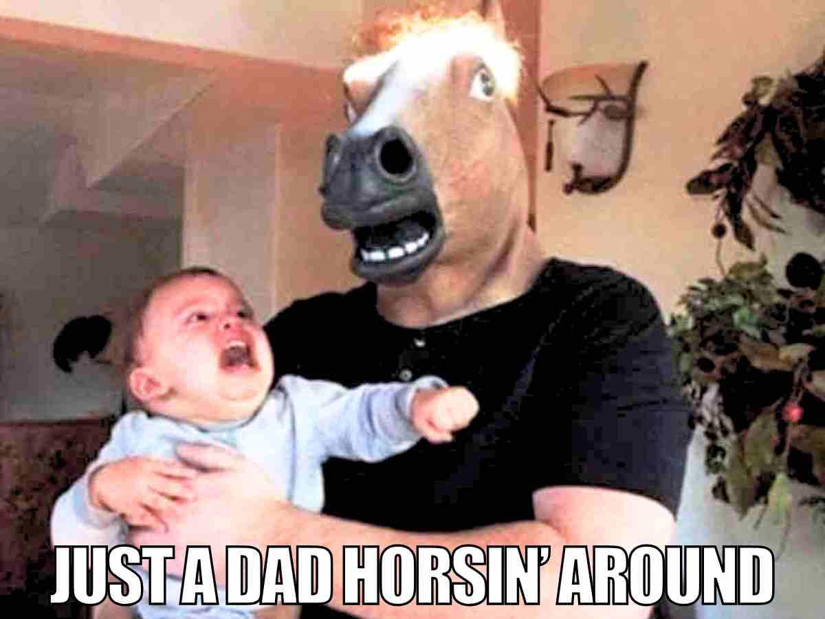 dad meme embarassing embarassing dad meme feauting a dad in a horse mask just horsing around