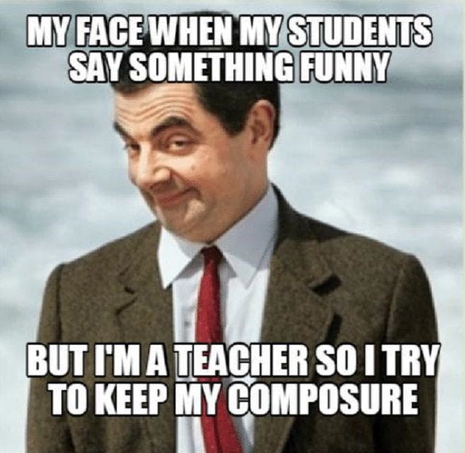 my face when a student say something funny teacher memes Meme featuring a smug face captioned 'My face when my students say something funny but I'm a teacher so I try to keep my composure,' humorously depicting teacher-student interactions.