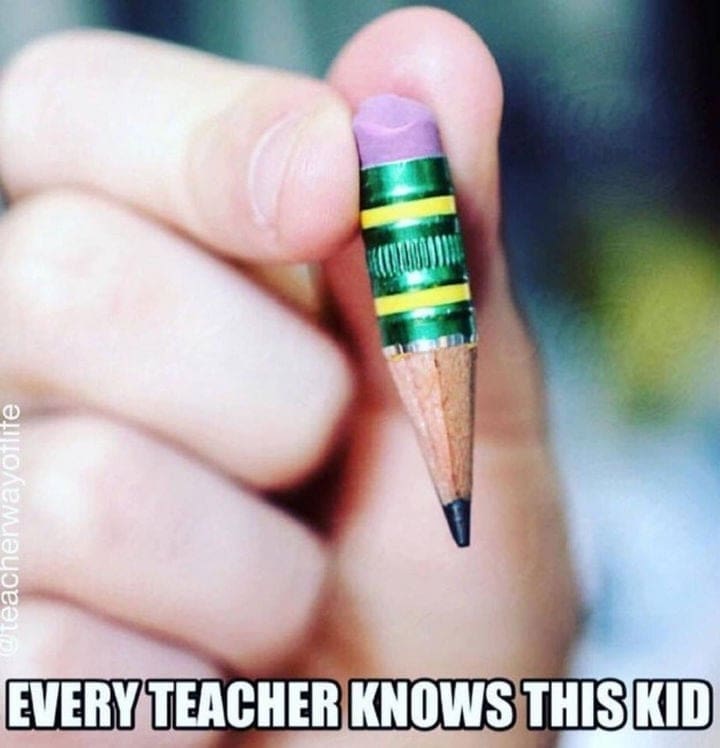 teacher pencil meme Meme showing a close-up of fingers holding a tiny pencil stub with the text 'Every Teacher Knows This Kid,' humorously highlighting the universally relatable student with perpetually short pencils.