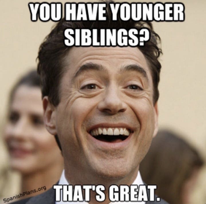 you have younger siblings Meme of a smiling person's face with the text "YOU HAVE YOUNGER SIBLINGS? THAT'S GREAT," hinting at the mixed blessings of sibling relationships, especially on Sibling Day.