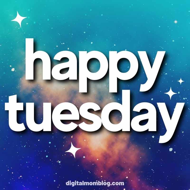 happy tuesday meme 1 Cheerful Tuesday meme with 'happy Tuesday' text surrounded by a colorful galaxy of stars, as if Tuesdays were actually this magical.